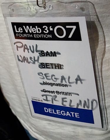 Sam Sethi's Le Web 3 '07 badge, with his name crossed out a Paul Walsh of Segala written on top. 
